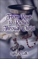 From Rags to Riches Through Christ 1606726358 Book Cover