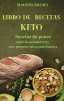 Libro de Recetas Keto: Recetas de panes bajos en carbohidratos para preparar con su panificadora Spanish Edition 1802946179 Book Cover