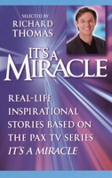 It's a Miracle: Real-Life Inspirational Stories Based on the PAX TV Series "It's A Miracle" 0385336500 Book Cover