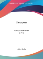 Chrysippea: Particulam Priorem (1885) 1173252886 Book Cover