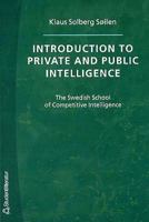 Introduction to Private and Public Intelligence: The Swedish School of Competitive Intelligence 914403640X Book Cover