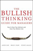 The Bullish Thinking Guide for Managers: How to Save Your Advisors and Grow Your Bottom Line 047013769X Book Cover
