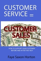 Customer Service = Customer Sales B08NVB1DLZ Book Cover