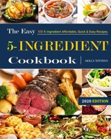 The Easy 5-Ingredient Cookbook #2020: 500 5-Ingredient Affordable, Quick & Easy Recipes. 1670258513 Book Cover