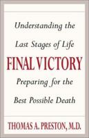 Final Victory : Taking Charge of the Last Stages of Life, Facing Death on Your Own Terms 0761528997 Book Cover