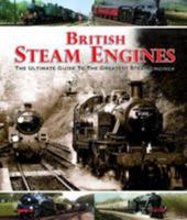 British Steam Engines: The Ultimate Guide to the Greatest Steam Engines 1848173997 Book Cover