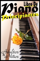 Libro de Piano Para Principiantes, Adultos y Ni�os: Manera f�cil y r�pida de tocar el piano como profesionales, solo para amantes del piano, principiantes B08XH2JQVH Book Cover