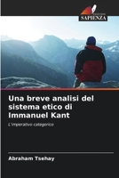 Una breve analisi del sistema etico di Immanuel Kant (Italian Edition) 6209354114 Book Cover