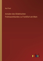 Annalen des Eklektischen Freimaurerbundes zu Frankfurt am Main 3368647326 Book Cover