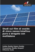 Studi sui film di ossido di zinco nanocristallino puro e drogato con molibdeno (Italian Edition) 6209824501 Book Cover