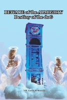 Beware of the Almighty: Destiny of the doG (Extension of Mind and Conciousness) B0CRJYPCYL Book Cover