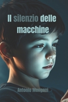 Il silenzio delle macchine: "L'uomo nell'algoritmo" (Italian Edition) B0F6LQ6G18 Book Cover