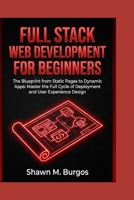 FULL STACK WEB DEVELOPMENT FOR BEGINNERS B0GH8JQL7M Book Cover