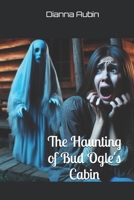 The Haunting of Bud Ogle's Cabin (The Hauntings of the Smoky Mountains) B0F1DN84F8 Book Cover