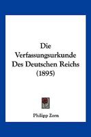 Die Verfassungsurkunde Des Deutschen Reichs (1895) 1168409527 Book Cover