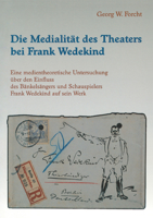 Die Medialität Des Theaters Bei Frank Wedekind: Eine Medientheoretische Untersuchung Über Den Einfluss Des Bänkelsängers Und Schauspielers Frank Wedek 3825505294 Book Cover