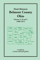 Deed Abstracts, Belmont County, Ohio: Volumes A, B, C (1800-1811) 1585496235 Book Cover