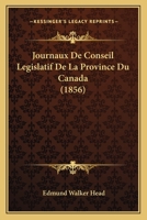 Journaux De Conseil Legislatif De La Province Du Canada (1856) 1167024796 Book Cover