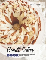 Bundt Cakes Book: Discover Moist and Delectable Recipes for Baking B0CHL1Y3GZ Book Cover