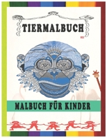 TIERMALBUCH: Kindermalbuch, Tiermalbücher für Jungen, Mädchen, Kleinkinder, Tiermalbücher, Farbbuch (Einfaches Malbuch für Kinder) (German Edition) B087SCDKST Book Cover