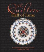 The Quilters Hall of Fame: 42 Masters Who Have Shaped Our Art 0760336350 Book Cover