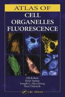 Atlas of Cell Organelles Fluorescence 0849314402 Book Cover