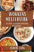 Wokkens Mesterverk: En Reise Gjennom Kinesisk Kulinarikk 1835598986 Book Cover