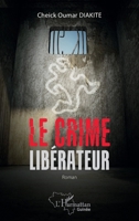 Le crime libérateur: Roman (Harmattan Guinée) (French Edition) 2140342283 Book Cover