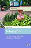 Designs on Pots: Ban Chiang and the Politics of Heritage in Thailand 9463728465 Book Cover