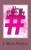 The #hash Tag Devotional: When My Private Devotion Became Public Declaration 1534704388 Book Cover