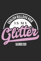 English Bullog Hair Is My Glitter Calender 2020: Funny Cool English Bulldog Calender 2020 Monthly & Weekly Planner - 6x9 - 128 Pages. Cute Gift For All Moms, Mothers, New Pet Owners, Enthusiasts, Fans 1677540761 Book Cover