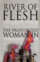 River of Flesh and Other Stories: The Prostituted Woman in Indian Short Fiction 9385755617 Book Cover