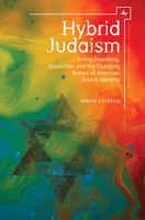 Hybrid Judaism: Irving Greenberg, Encounter, and the Changing Nature of American Jewish Identity 1618115456 Book Cover