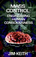 Mass Control: Engineering Human Consciousness 1931882215 Book Cover