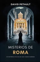 Misterios de Roma: 33 Historias Ocultas de una Ciudad Sagrada (Misterios de Ciudades Sagradas) (Spanish Edition) B0DFY2XGRX Book Cover