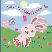 Marty's First Easter Bunny Day: A Cute, Feel-Good Story About Marty-Farty an Easter Bunny on his First Day on the Job and his Journey to Discover his B08Y4FJBHN Book Cover