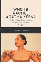 Who is Rachel Agatha Keen?: A Detailed Biography of Musical Talent Raye B0DSS6B2QV Book Cover