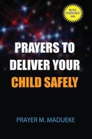 Prayers to deliver your child safely 1500174149 Book Cover