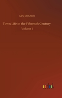 Town Life in the Fifteenth Century; Volume 1 1532945205 Book Cover
