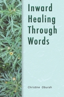 Inward Healing Through Words: Short Poems and Inspired Words For All The Seasons Of Life B0BSY99C32 Book Cover