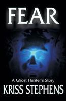 Fear: A Ghost Hunter's Story 0974039446 Book Cover