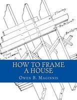 How to Frame a House; or, House and Roof Framing 1340214644 Book Cover