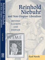 Reinhold Niebuhr and Non-Utopian Liberalism: Beyond Illusion and Despair 1903900042 Book Cover