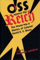 Oss Against the Reich: The World War II Diaries of Colonel David K.E. Bruce 087338427X Book Cover