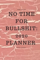 No Time for Bullshit 2020 planner 1650540523 Book Cover