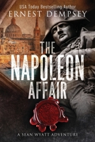 The Napoleon Affair: A Sean Wyatt Archaeological Thriller 1944647562 Book Cover