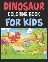 Dinosaur Coloring Book For Kids: Great Gift For Boys & Girls 167357386X Book Cover