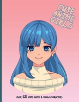 Cute Anime Girls: Over 60 Stunning Anime and Manga Characters B0CFZFK8HT Book Cover
