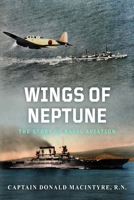 Wings of Neptune: The Story of Naval Aviation (The Evolution of Naval Power) B0FBMPZL42 Book Cover