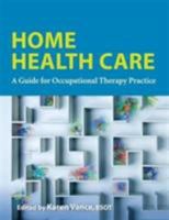 Home Health: A Guide for Occupational Therapy Practice 1569003793 Book Cover